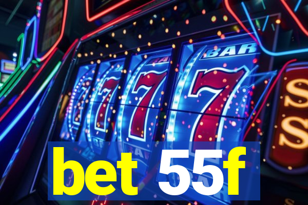 bet 55f